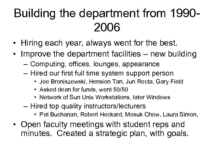 Building the department from 19902006 • Hiring each year, always went for the best.