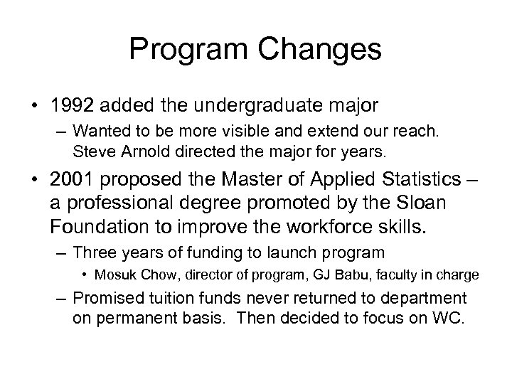 Program Changes • 1992 added the undergraduate major – Wanted to be more visible