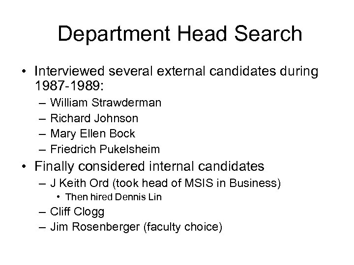  Department Head Search • Interviewed several external candidates during 1987 -1989: – –