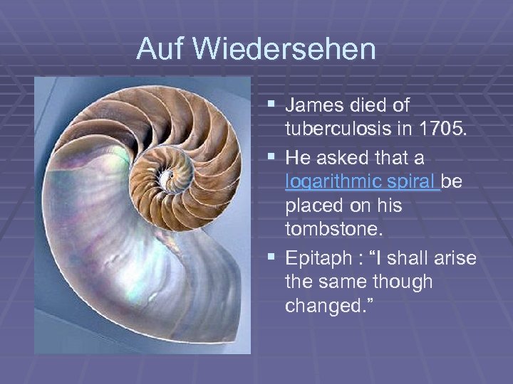 Auf Wiedersehen § James died of tuberculosis in 1705. § He asked that a