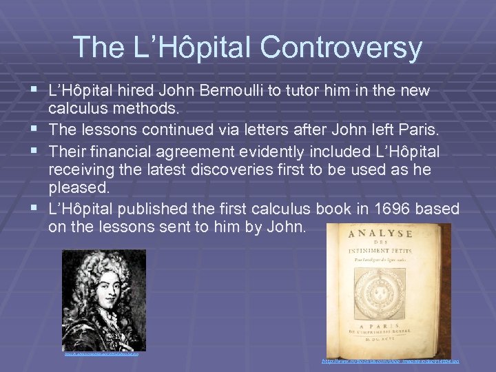 The L’Hôpital Controversy § L’Hôpital hired John Bernoulli to tutor him in the new