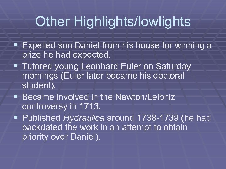 Other Highlights/lowlights § Expelled son Daniel from his house for winning a prize he