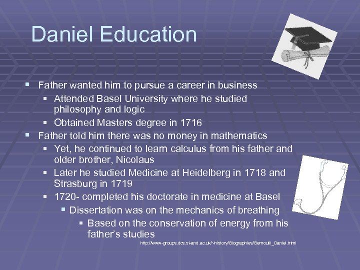 Daniel Education § Father wanted him to pursue a career in business § Attended