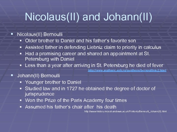 Nicolaus(II) and Johann(II) § Nicolaus(II) Bernoulli § § § Older brother to Daniel and