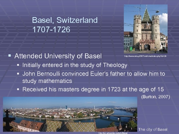 Basel, Switzerland 1707 -1726 § Attended University of Basel http: //www. erscp 2007. net/cms/index.