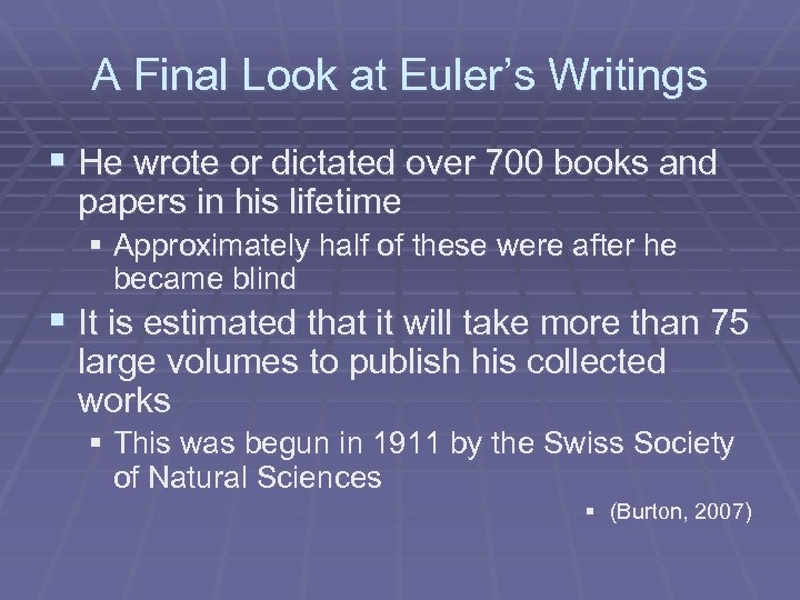 A Final Look at Euler’s Writings § He wrote or dictated over 700 books