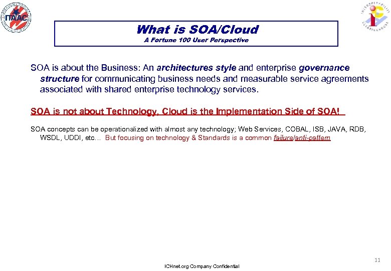 What is SOA/Cloud A Fortune 100 User Perspective SOA is about the Business: An