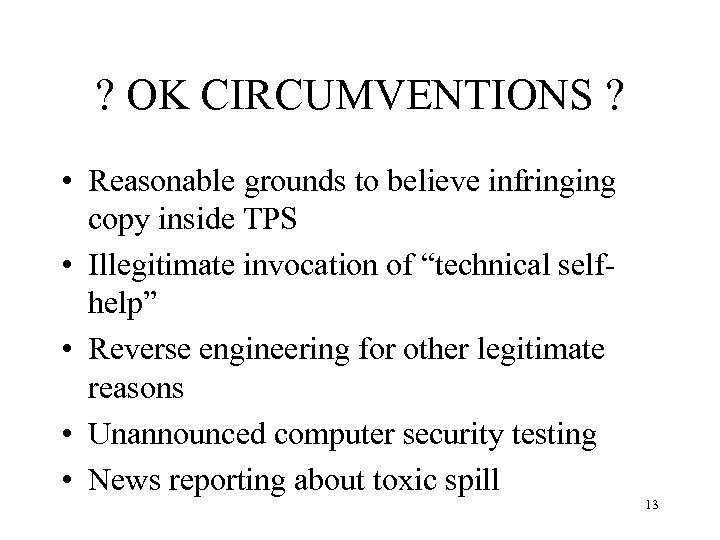 ? OK CIRCUMVENTIONS ? • Reasonable grounds to believe infringing copy inside TPS •