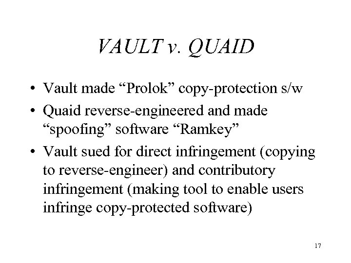 VAULT v. QUAID • Vault made “Prolok” copy-protection s/w • Quaid reverse-engineered and made