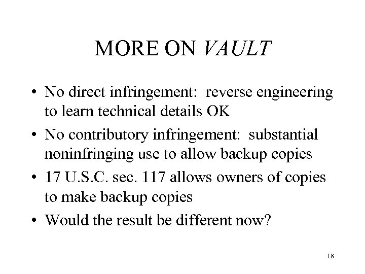 MORE ON VAULT • No direct infringement: reverse engineering to learn technical details OK