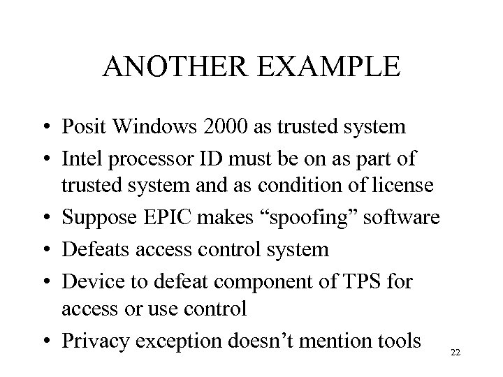 ANOTHER EXAMPLE • Posit Windows 2000 as trusted system • Intel processor ID must