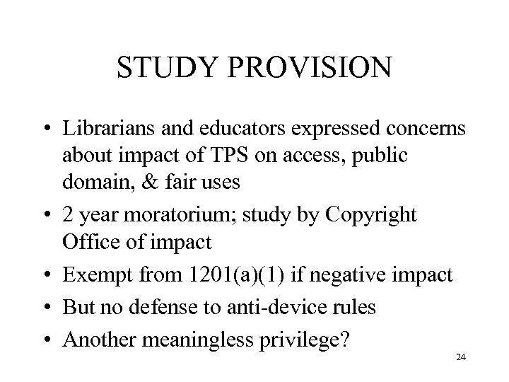 STUDY PROVISION • Librarians and educators expressed concerns about impact of TPS on access,