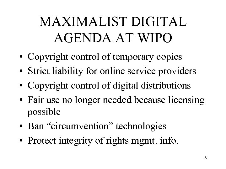 MAXIMALIST DIGITAL AGENDA AT WIPO • • Copyright control of temporary copies Strict liability