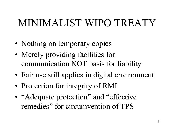 MINIMALIST WIPO TREATY • Nothing on temporary copies • Merely providing facilities for communication