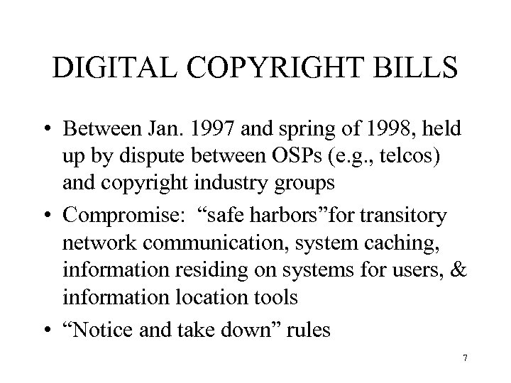 DIGITAL COPYRIGHT BILLS • Between Jan. 1997 and spring of 1998, held up by