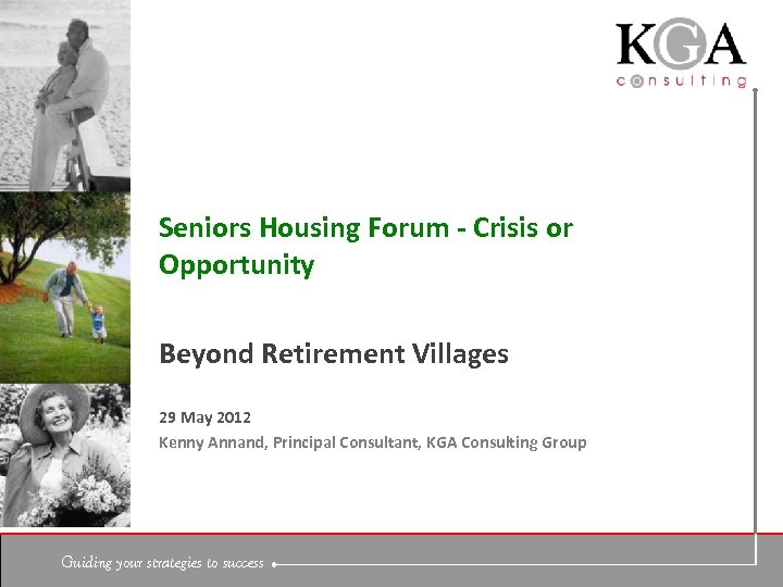 Seniors Housing Forum - Crisis or Opportunity Beyond Retirement Villages 29 May 2012 Kenny