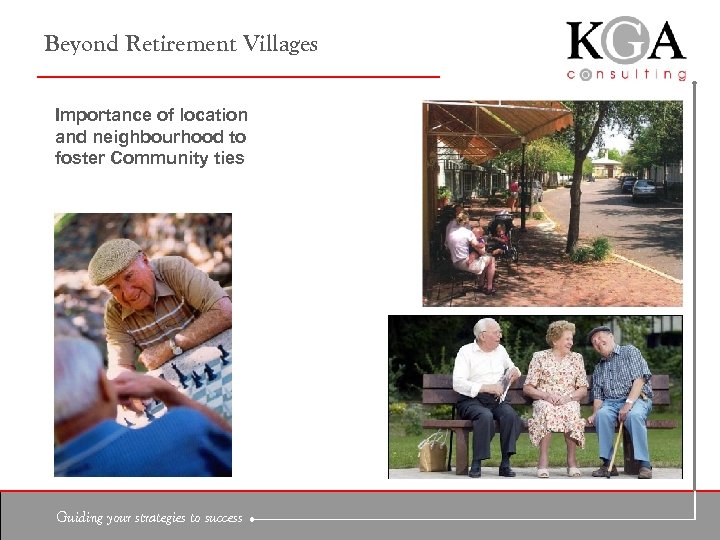 Beyond Retirement Villages Importance of location and neighbourhood to foster Community ties Guiding your