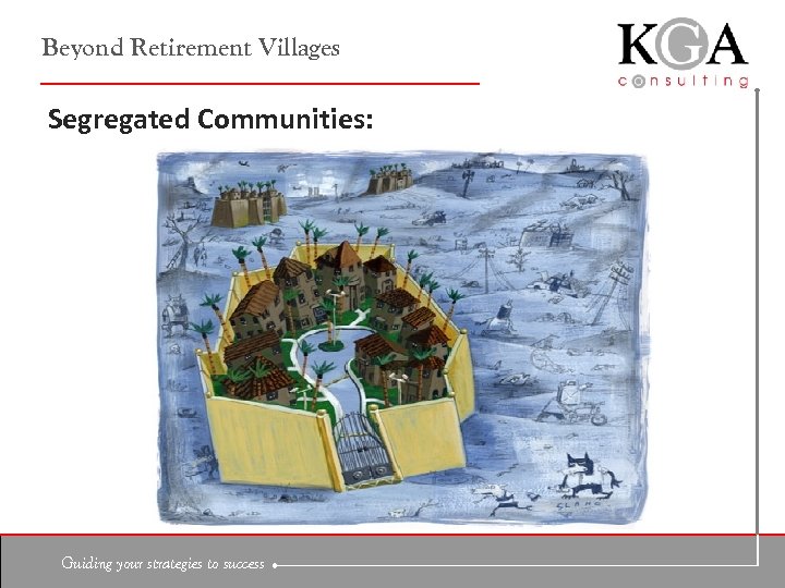 Beyond Retirement Villages Segregated Communities: Guiding your strategies to success 