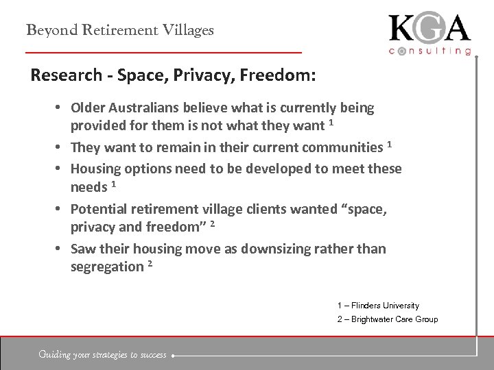 Beyond Retirement Villages Research - Space, Privacy, Freedom: • Older Australians believe what is