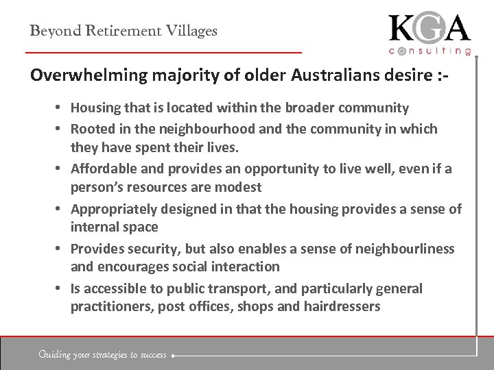 Beyond Retirement Villages Overwhelming majority of older Australians desire : • Housing that is