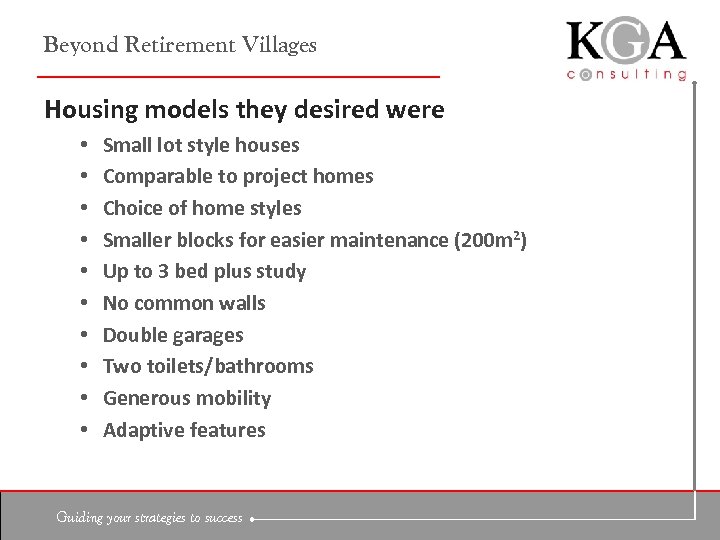 Beyond Retirement Villages Housing models they desired were • • • Small lot style