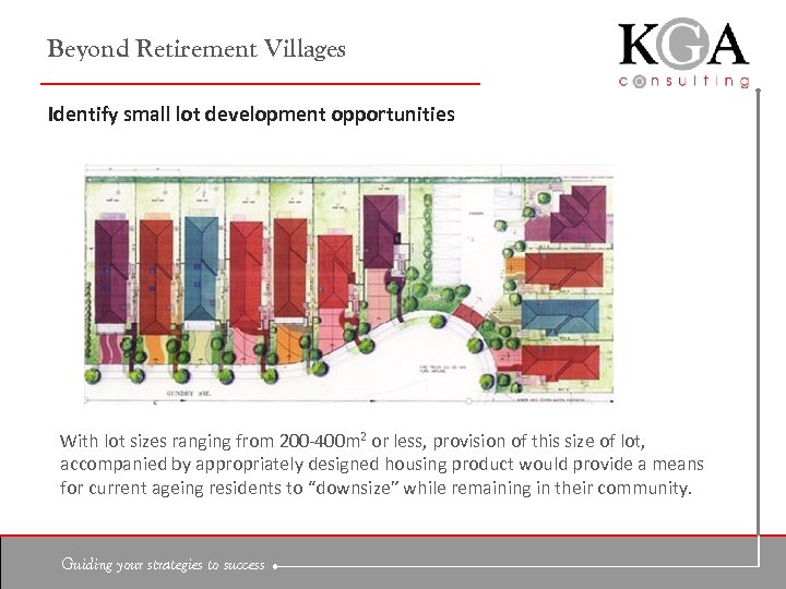 Beyond Retirement Villages Identify small lot development opportunities With lot sizes ranging from 200