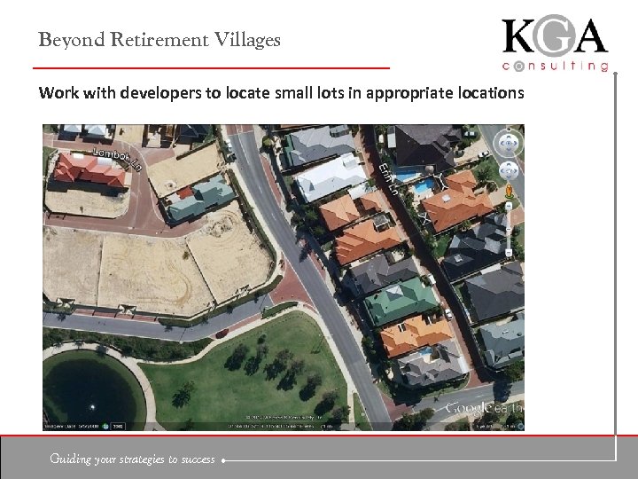 Beyond Retirement Villages Work with developers to locate small lots in appropriate locations Guiding