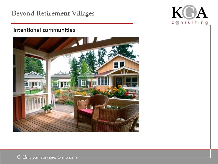 Beyond Retirement Villages Intentional communities Guiding your strategies to success 