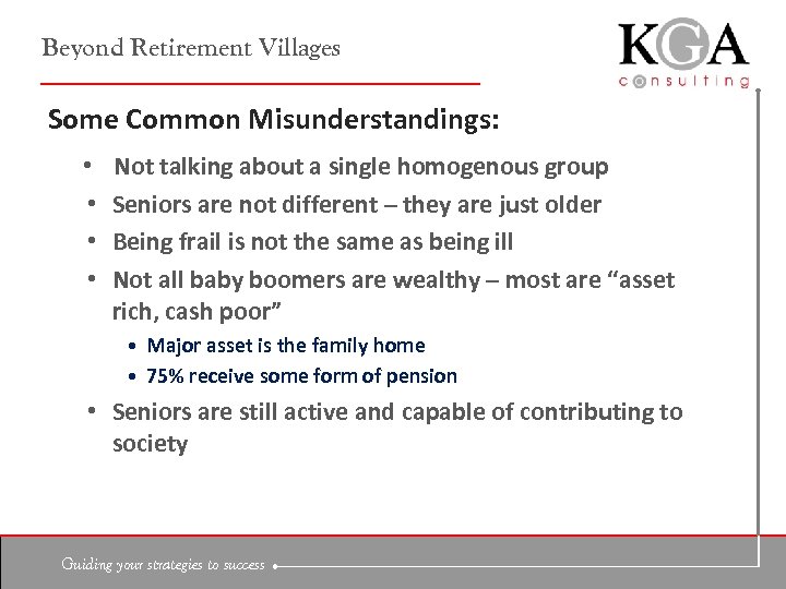 Beyond Retirement Villages Some Common Misunderstandings: • • Not talking about a single homogenous