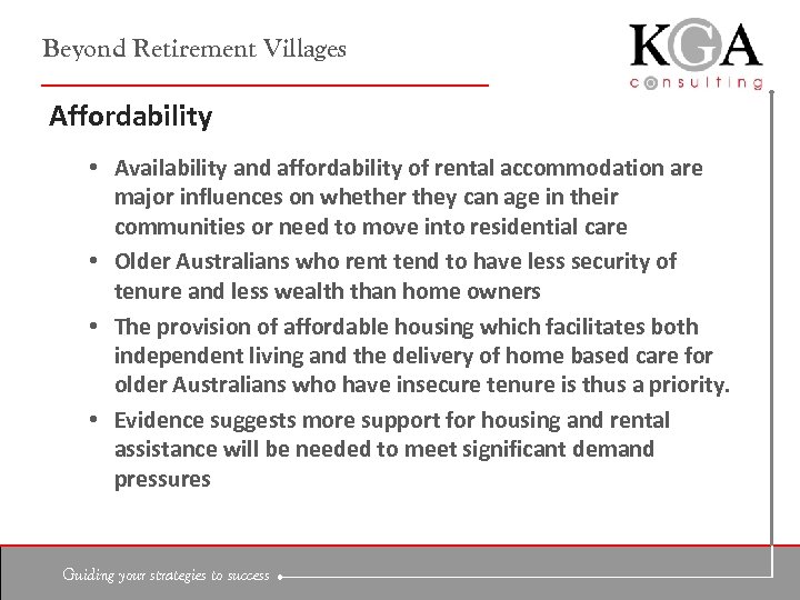 Beyond Retirement Villages Affordability • Availability and affordability of rental accommodation are major influences