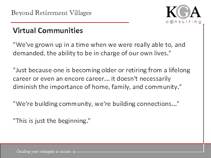 Beyond Retirement Villages Virtual Communities "We've grown up in a time when we were