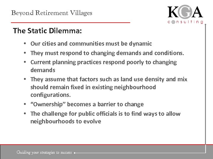 Beyond Retirement Villages The Static Dilemma: • Our cities and communities must be dynamic