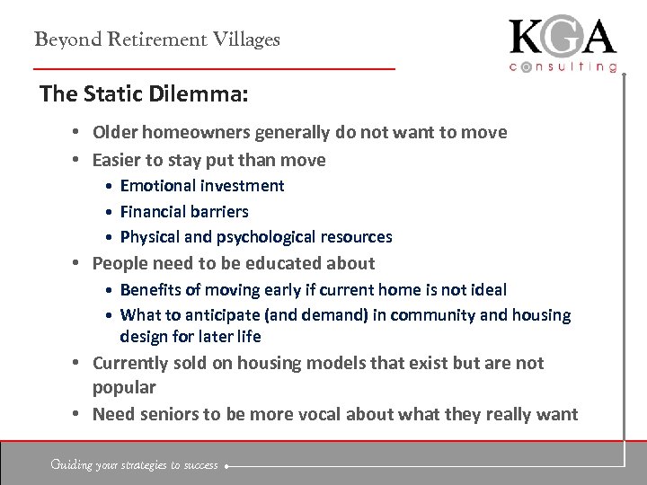 Beyond Retirement Villages The Static Dilemma: • Older homeowners generally do not want to