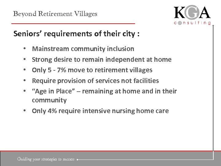 Beyond Retirement Villages Seniors’ requirements of their city : Mainstream community inclusion Strong desire