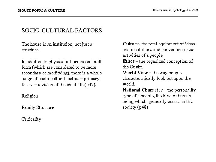 HOUSE FORM & CULTURE Environmental Psychology ARC 359 SOCIO-CULTURAL FACTORS The house is an