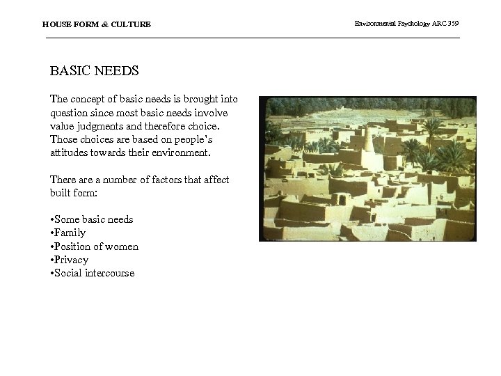 HOUSE FORM & CULTURE BASIC NEEDS The concept of basic needs is brought into