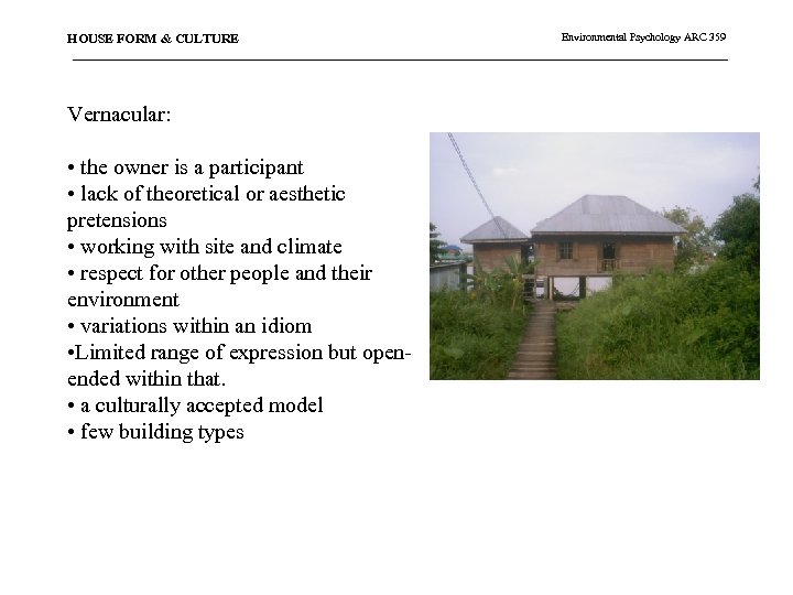 HOUSE FORM & CULTURE Vernacular: • the owner is a participant • lack of