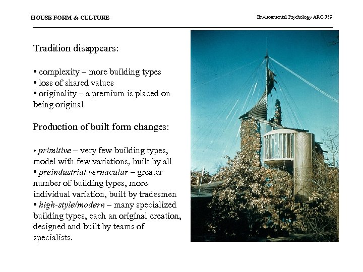 HOUSE FORM & CULTURE Tradition disappears: • complexity – more building types • loss