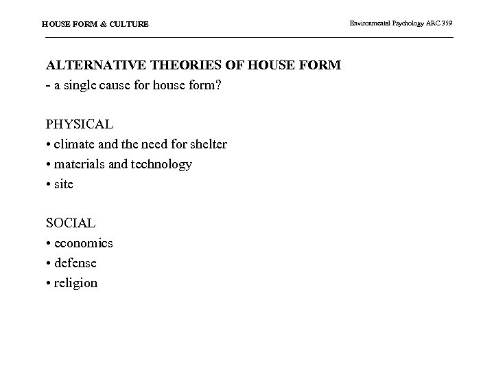 HOUSE FORM & CULTURE ALTERNATIVE THEORIES OF HOUSE FORM - a single cause for