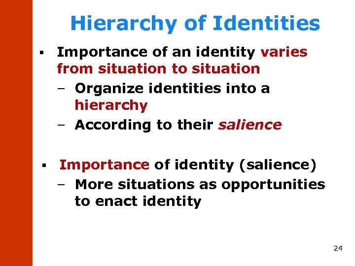 Hierarchy of Identities § Importance of an identity varies from situation to situation –