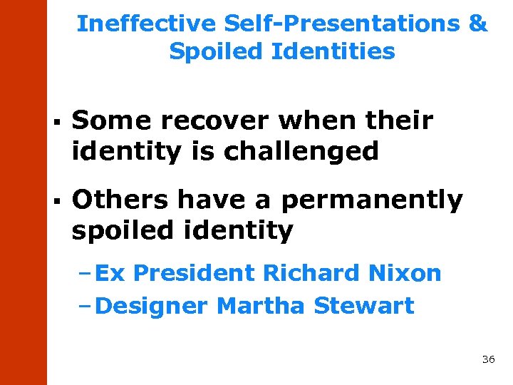Ineffective Self-Presentations & Spoiled Identities § Some recover when their identity is challenged §