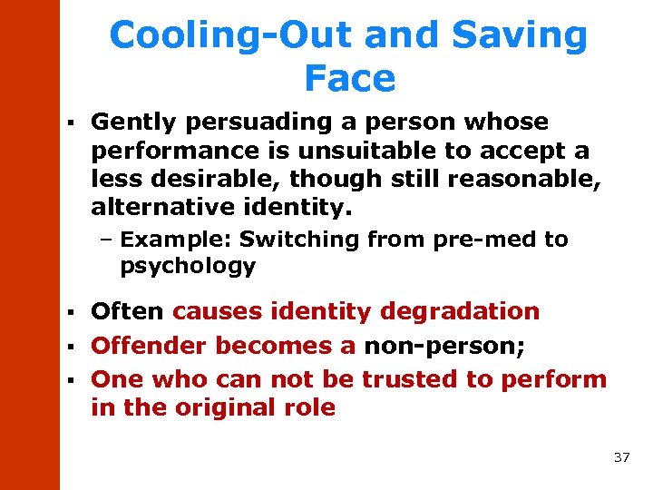 Cooling-Out and Saving Face § Gently persuading a person whose performance is unsuitable to