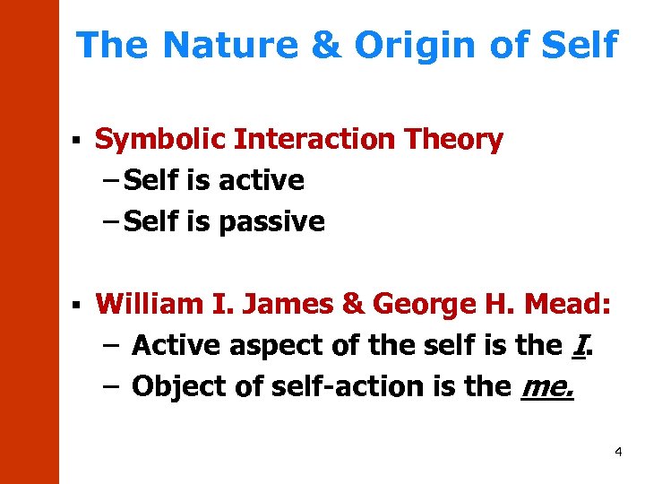 The Nature & Origin of Self § Symbolic Interaction Theory – Self is active