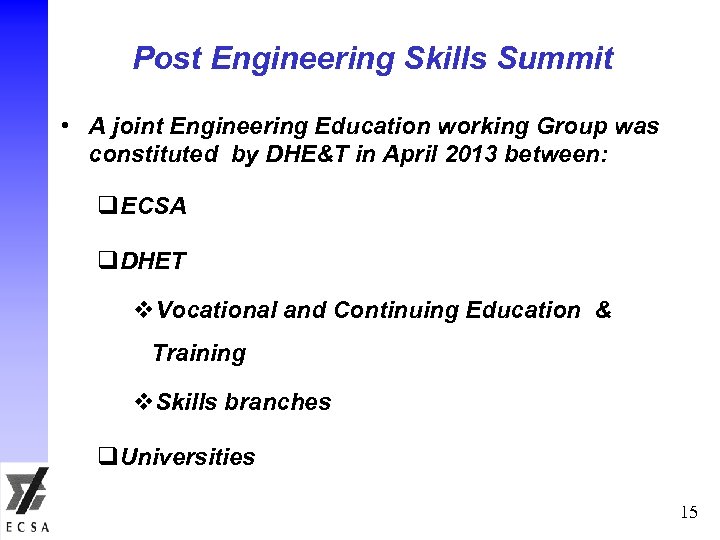 Post Engineering Skills Summit • A joint Engineering Education working Group was constituted by