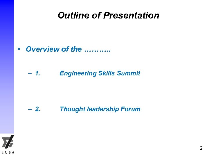 Outline of Presentation • Overview of the ………. . – 1. Engineering Skills Summit