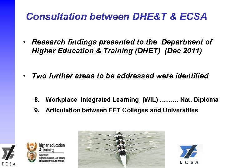 Consultation between DHE&T & ECSA • Research findings presented to the Department of Higher