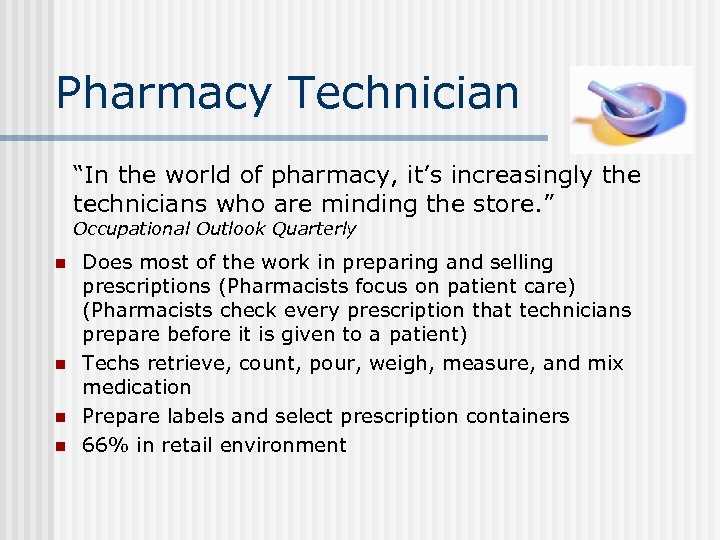 Pharmacy Technician “In the world of pharmacy, it’s increasingly the technicians who are minding