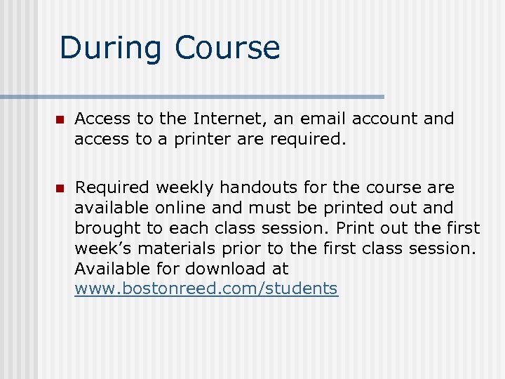 During Course n Access to the Internet, an email account and access to a