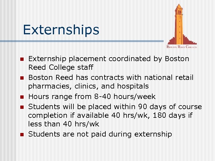 Externships n n n Externship placement coordinated by Boston Reed College staff Boston Reed