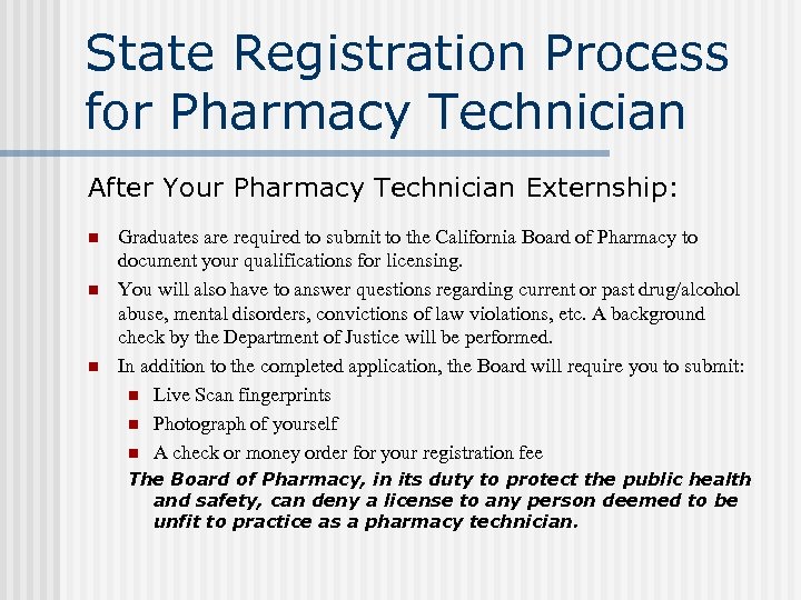 State Registration Process for Pharmacy Technician After Your Pharmacy Technician Externship: n n n